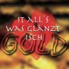 It all's was glänzt isch Gold